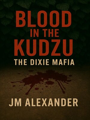cover image of Blood in the Kudzu the Dixie Mafia